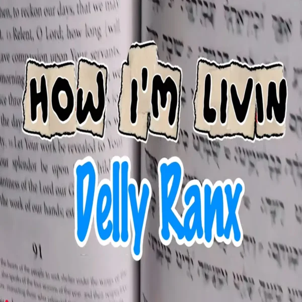Delly Ranx – How I’m Living Delly Ranx - How I'm Living