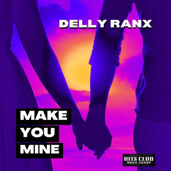 delly ranx - make you mine