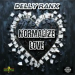 Delly Ranx – Normalize Love