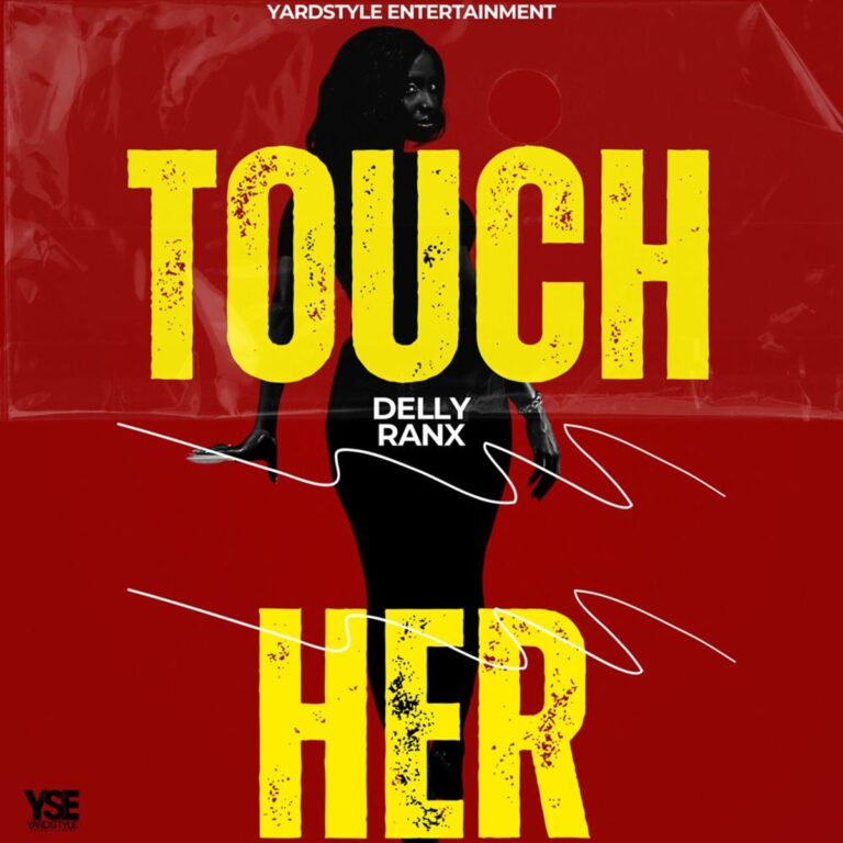 Delly Ranx – Touch Her Delly Ranx - Touch Her