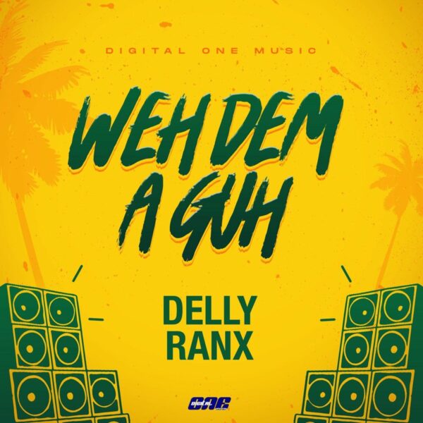 Delly Ranx - Weh Dem A Guh