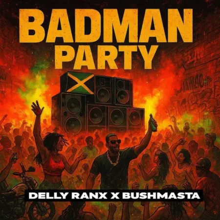 Delly Ranx x Bushmasta – Badman Party Delly Ranx X Bushmasta - Badman Party