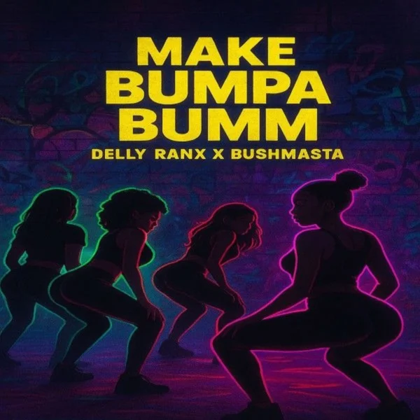 Delly Ranx X Bushmasta - Make Bumpa Bumm