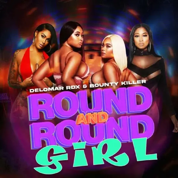 Delomar, Rdx & Bounty Killer - Round And Round Girl