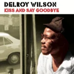 Delroy Wilson – Kiss And Say Good Bye