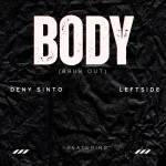 Deny Sinto x Leftside – Body (Bruk Out)