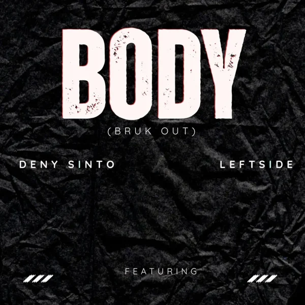 Deny Sinto X Leftside - Body (Bruk Out)