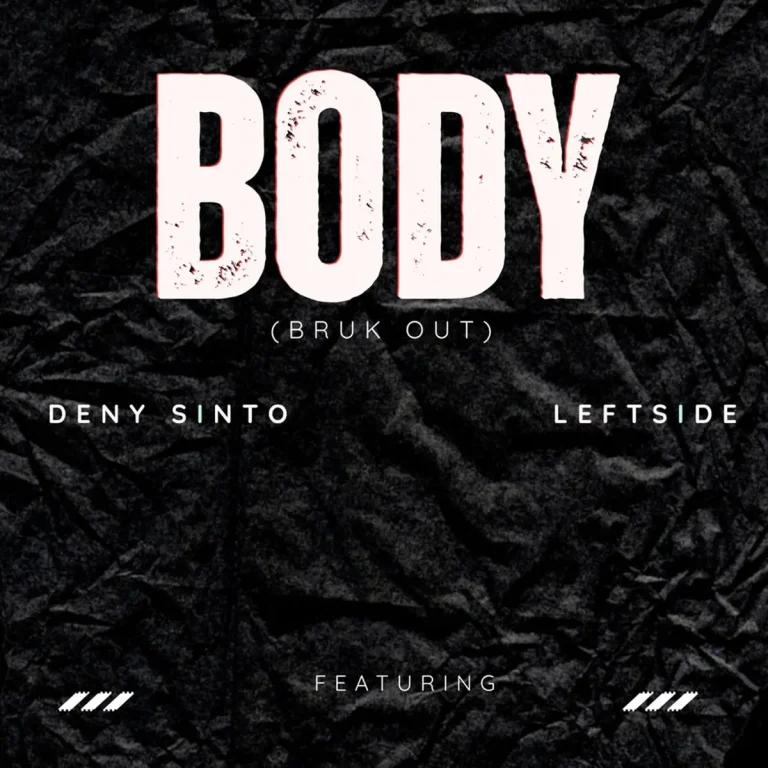 Deny Sinto x Leftside – Body (Bruk Out) Deny Sinto X Leftside - Body (Bruk Out)