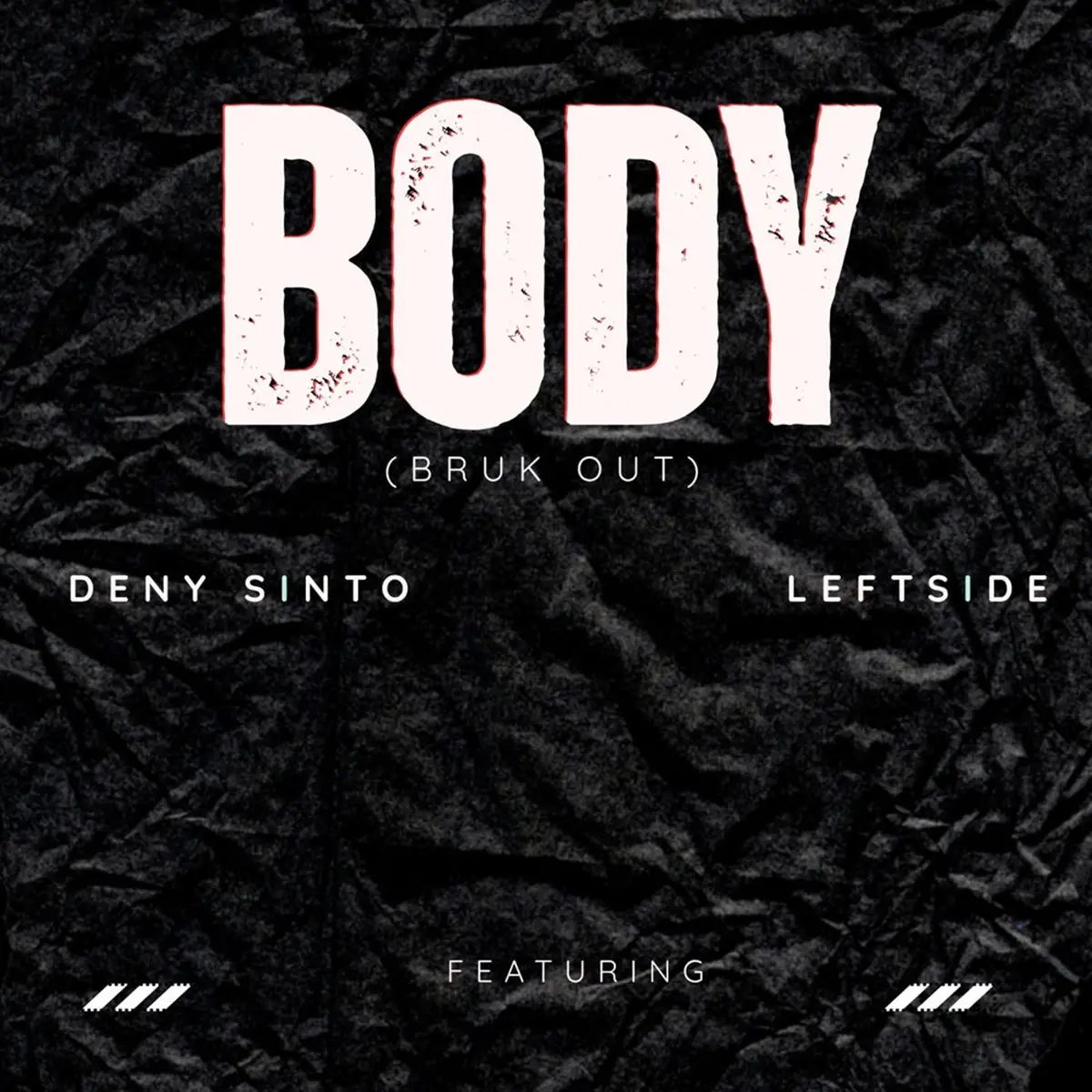 Deny Sinto x Leftside - Body (Bruk Out)