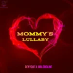 Denyque – Mommy’s Lullaby