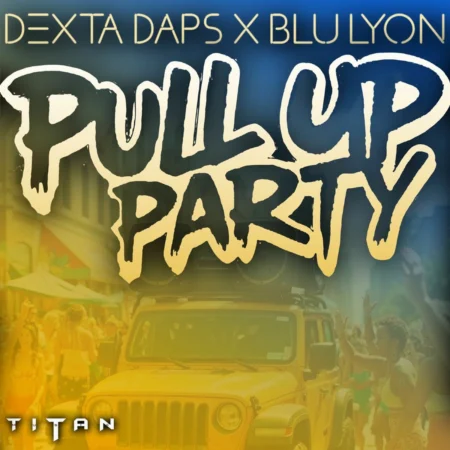 Dexta Daps x Blu Lyon – Pull Up Party Dexta Daps X Blu Lyon - Pull Up Party