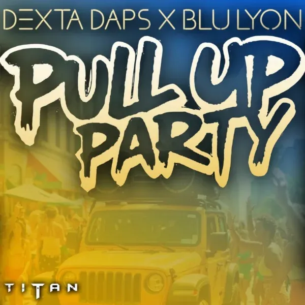 Dexta Daps X Blu Lyon - Pull Up Party
