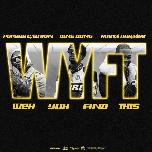 Ding Dong, Busta Rhymes & Popeye Caution - Wyft (weh Yuh Find This)