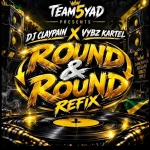 Dj Claypain x Vybz Kartel – Round & Round (Refix)