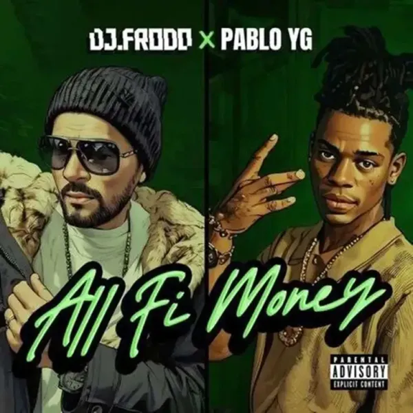 Dj Frodo X Pablo Yg - All Fi Money