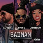 Dj Frodo x Stylo G x Lady Leshurr – Badman