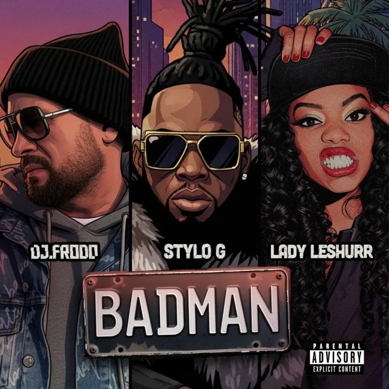 Dj Frodo x Stylo G x Lady Leshurr - Badman