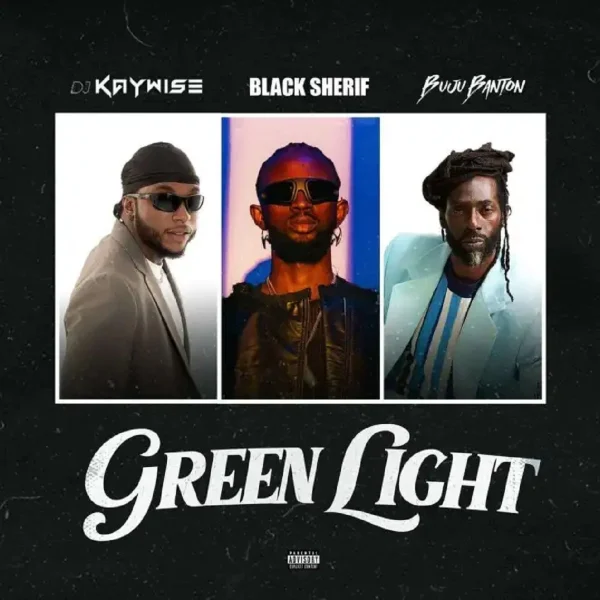 Dj Kaywise Ft. Black Sherif & Buju Banton - Green Light