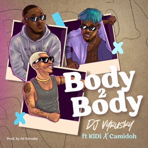 dj vyrusky feat. kidi & camidoh - body 2 body
