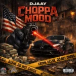 Djaay – Choppa Mood
