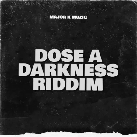 Dose A Darkness Riddim - Major K Muziq