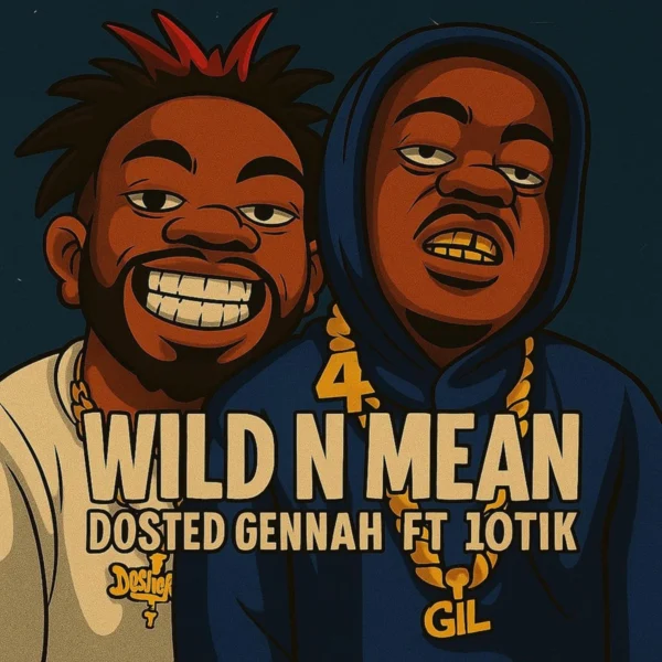 Dosted Gennah Ft. 10tik - Wild N Mean