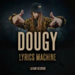 Dougy – Lyrics Machine