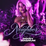 Dovey Magnum – Neighbor