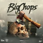 Dragga – Big Chops