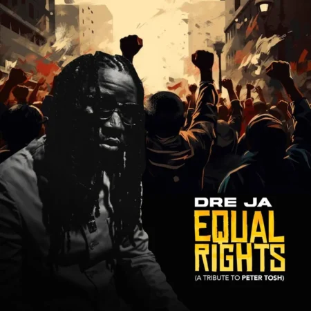 Dre Ja - Equal Rights (a Tribute To Peter Tosh)