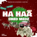 Dred Medz – Ha Haa