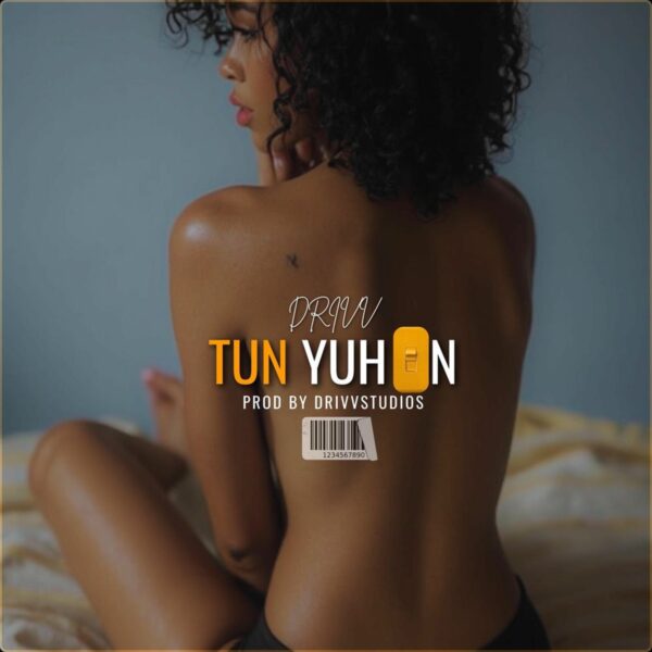 Drivv – Tun Yuh On Drivv - Tun Yuh On