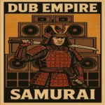 Dub Empire – Samurai