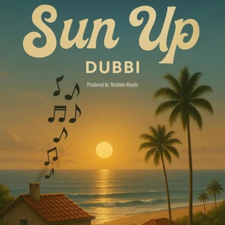 Dubbi Ft. Moshino Royale – Sun Up Dubbi Ft. Moshino Royale - Sun Up