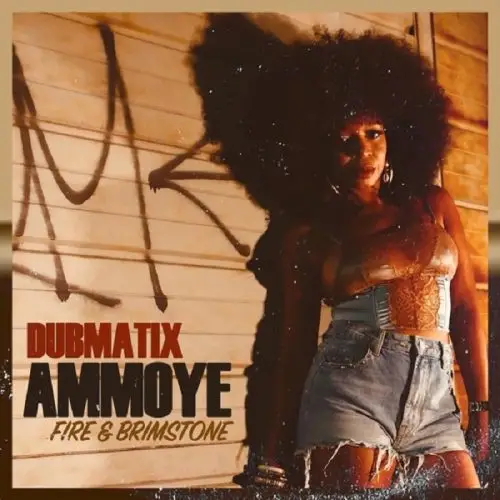 dubmatix - ammoye - fire - brimstone