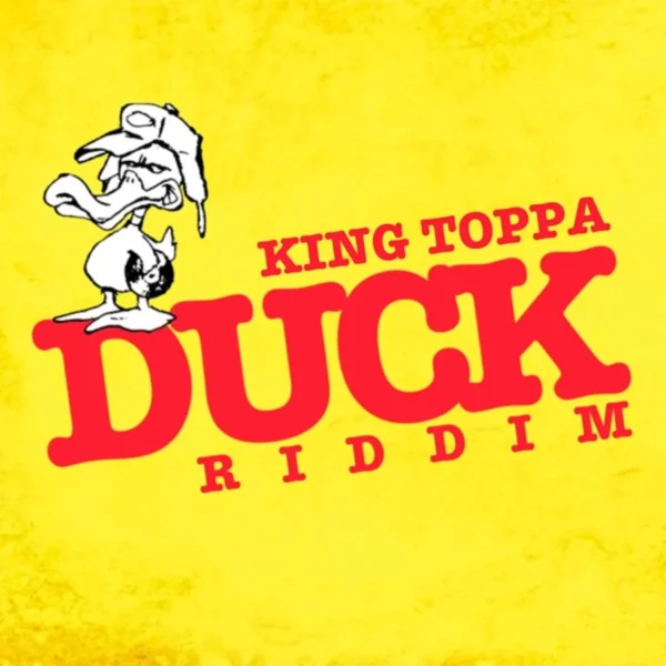 Duck Riddim - King Toppa