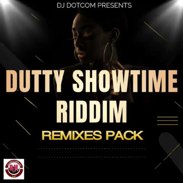 Dutty Showtime Riddim (Remixes Pack) – Dj Dotcom Music Dutty Showtime Riddim (remixes Pack) - Dj Dotcom Music