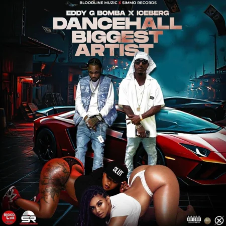 Eddy G Bomba X Iceberg - Dancehall Biggest Artist