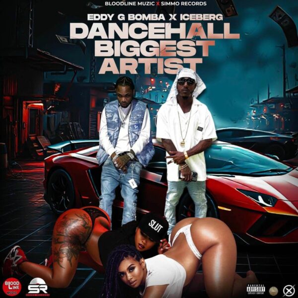Eddy G Bomba X Iceberg - Dancehall Biggest Artist