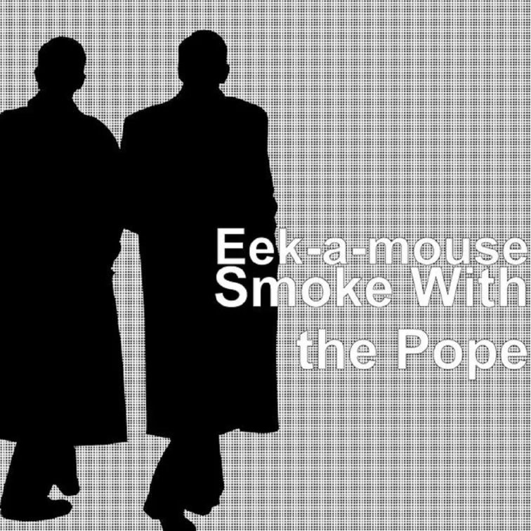 Eek-a-mouse - Smoke With The Pope