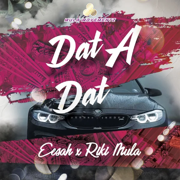 Eesah X Riki Mula - Dat A Dat