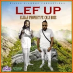 Elijah Prophet Ft. Caly Boss – Lef Up