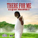 Elijah Prophet – There For Me