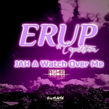 Erup Ft. Capleton - Jah A Watch Over Me (remix)