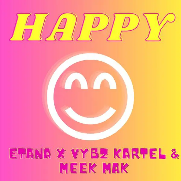 etana, vybz kartel & meek mak - happy