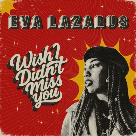 Eva Lazarus - Wish I Didn’t Miss You