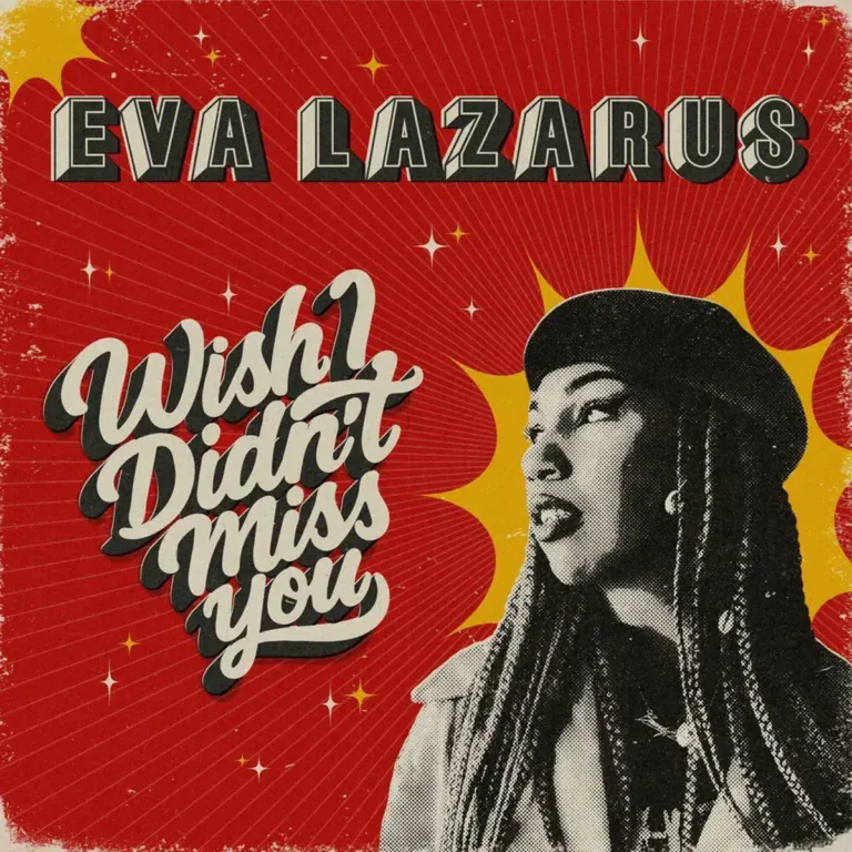 Eva Lazarus - Wish I Didn’t Miss You