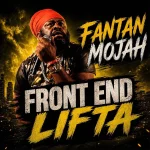 Fantan Mojah – Front End Lifta