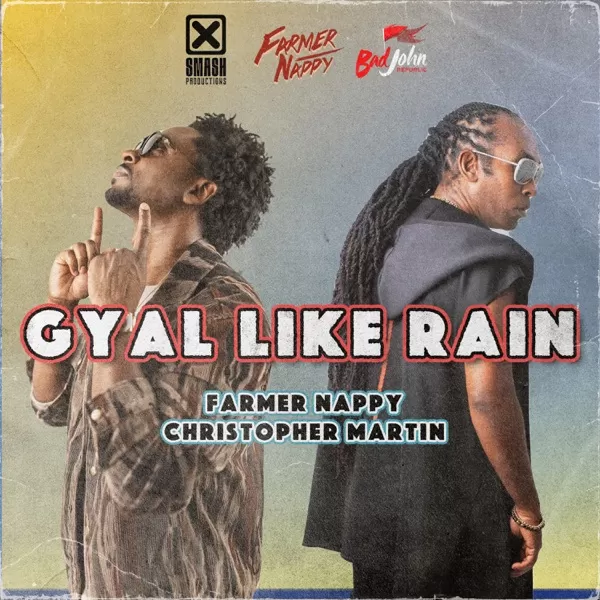 farmer nappy & christopher martin - gyal like rain