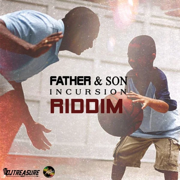 Father & Son Incursion Riddim - Dj Treasure Music